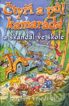 Kniha: Čtyři a půl kamaráda a skandál ve škole (Joachim Friedrich). BB/art Kniha: Čtyři a půl kamaráda a skandál ve škole (Joachim Friedrich). BB/art