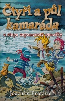 Kniha: Čtyři a půl kamaráda a stopa zapomenuté ponožky (Joachim Friedrich). BB/art, 2006 Kniha: Čtyři a půl kamaráda a stopa zapomenuté ponožky (Joachim Friedrich). BB/art, 2006