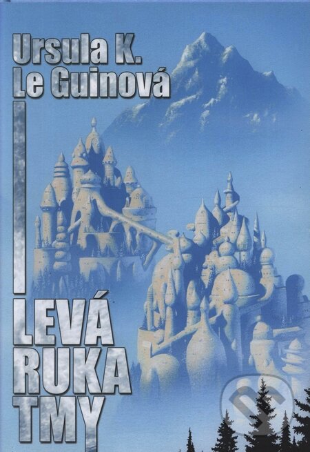 Kniha: Levá ruka tmy (Ursula K. Le Guin). Argo Kniha: Levá ruka tmy (Ursula K. Le Guin). Argo