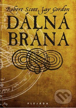 Kniha: Dálná brána (Jay Gordon a Robert Scott). Plejáda, 2009 Kniha: Dálná brána (Jay Gordon a Robert Scott). Plejáda, 2009