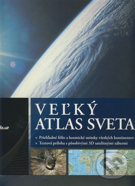Kniha: Veľký atlas sveta (Ikar). Ikar, 2009 Kniha: Veľký atlas sveta (Ikar). Ikar, 2009