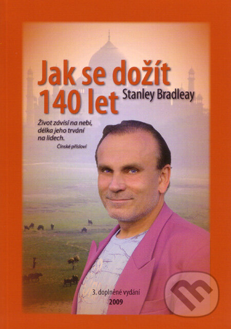 Kniha: Jak se dožít 140 let (Stanley Bradleay). EPAVA, 2009 Kniha: Jak se dožít 140 let (Stanley Bradleay). EPAVA, 2009