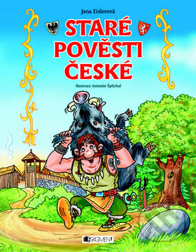 Kniha: Staré pověsti české (Jana Eislerová). Nakladatelství Fragment, 2009 Kniha: Staré pověsti české (Jana Eislerová). Nakladatelství Fragment, 2009
