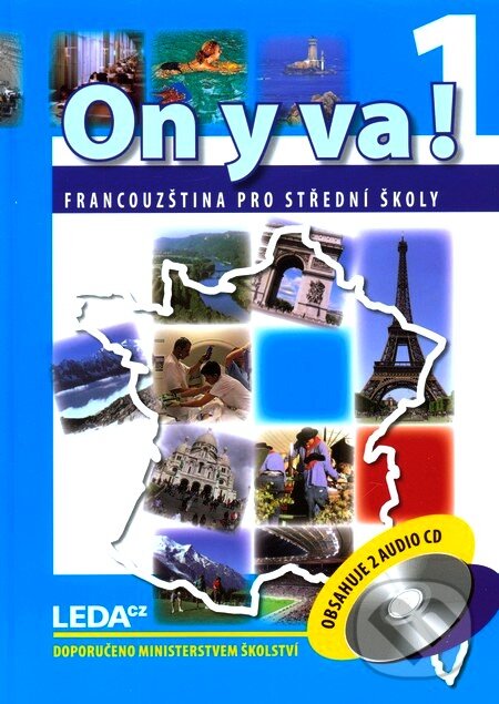 Kniha: On y va! 1 - Sada učebnice + 2CD (Leda). Leda, 2009 Kniha: On y va! 1 - Sada učebnice + 2CD (Leda). Leda, 2009