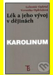 Kniha: Lék a jeho vývoj v dějinách (Lubomír Opletal a Veronika Opletalova). Karolinum, 1999 Kniha: Lék a jeho vývoj v dějinách (Lubomír Opletal a Veronika Opletalova). Karolinum, 1999