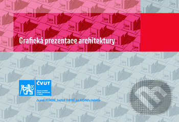 Kniha: Grafická prezentace architektury (Zuzana Pešková). CVUT Praha, 2019 Kniha: Grafická prezentace architektury (Zuzana Pešková). CVUT Praha, 2019