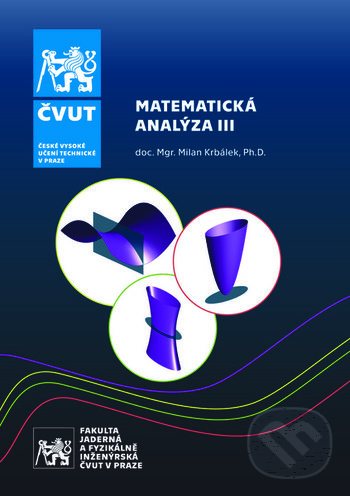 Kniha: Matematická analýza III (Milan Krbálek). CVUT Praha, 2019 Kniha: Matematická analýza III (Milan Krbálek). CVUT Praha, 2019