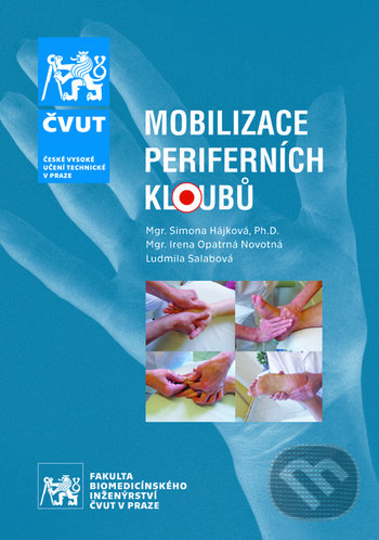 Kniha: Mobilizace periferních kloubů (Simona Hájková). CVUT Praha, 2019 Kniha: Mobilizace periferních kloubů (Simona Hájková). CVUT Praha, 2019