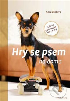 Kniha: Hry se psem na doma (Anja Jakobová). Mladá fronta, 2020 Kniha: Hry se psem na doma (Anja Jakobová). Mladá fronta, 2020