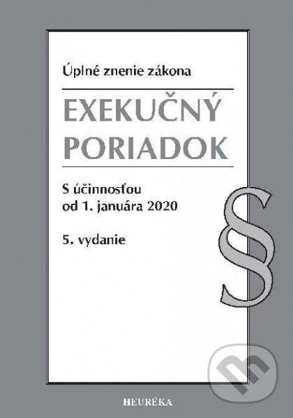 Kniha: Exekučný poriadok (Heuréka). Heuréka, 2020 Kniha: Exekučný poriadok (Heuréka). Heuréka, 2020