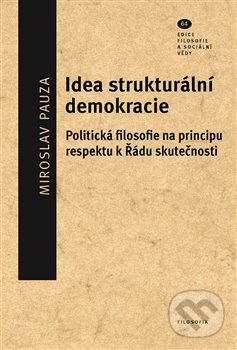Kniha: Idea strukturální demokracie (Miroslav Pauza). Filosofia, 2020 Kniha: Idea strukturální demokracie (Miroslav Pauza). Filosofia, 2020