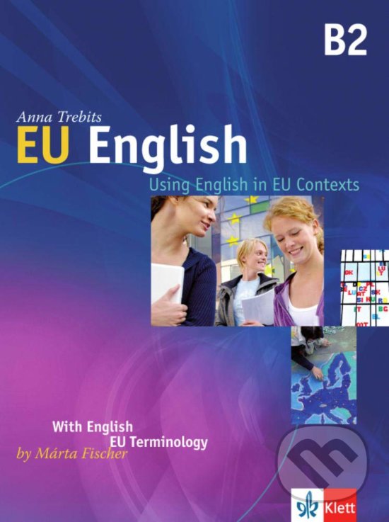 Kniha: EU English (Márta Fischer a Anna Trebits). Klett, 2010 Kniha: EU English (Márta Fischer a Anna Trebits). Klett, 2010