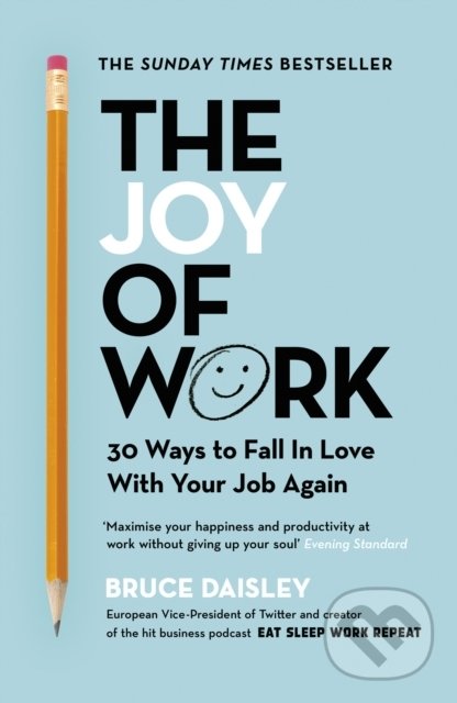Kniha: The Joy of Work (Bruce Daisley). Random House, 2020 Kniha: The Joy of Work (Bruce Daisley). Random House, 2020