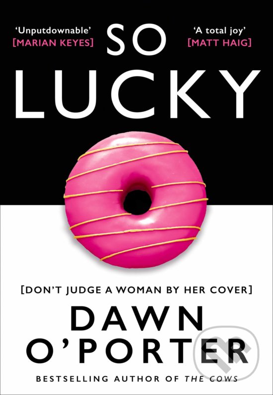 Kniha: So Lucky (Dawn O'Porter). HarperCollins, 2019 Kniha: So Lucky (Dawn O'Porter). HarperCollins, 2019