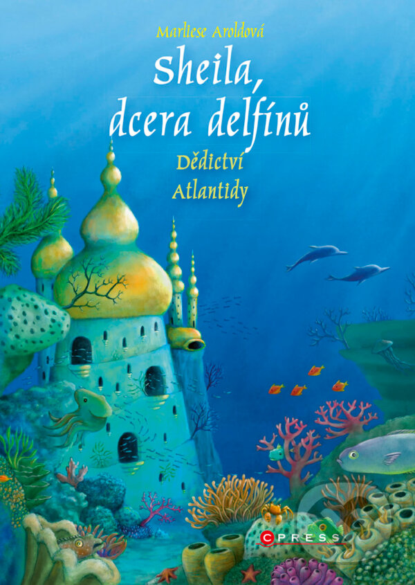 E-kniha: Sheila, dcera delfínů: Dědictví Atlantidy (Marliese Arold). CPRESS, 2020 E-kniha: Sheila, dcera delfínů: Dědictví Atlantidy (Marliese Arold). CPRESS, 2020