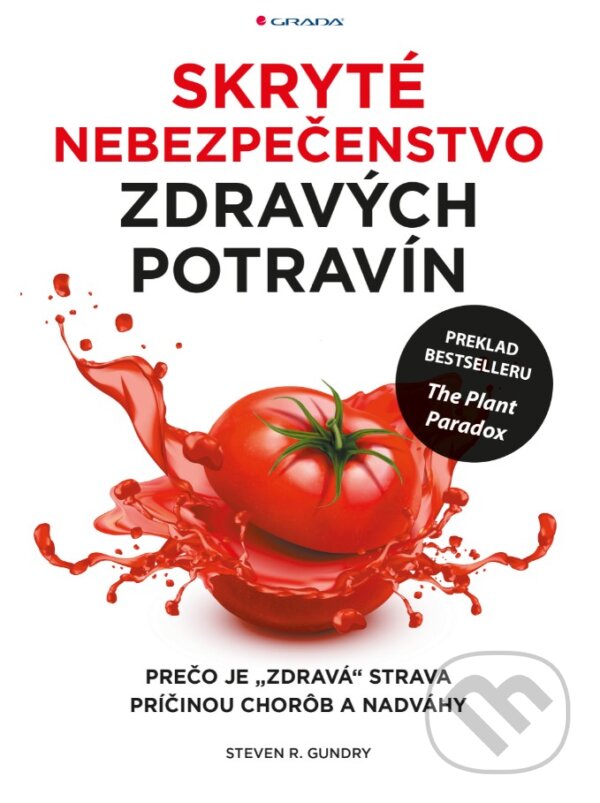 Kniha: Skryté nebezpečenstvo zdravých potravín (Steven R. Gundry). Grada, 2020 Kniha: Skryté nebezpečenstvo zdravých potravín (Steven R. Gundry). Grada, 2020