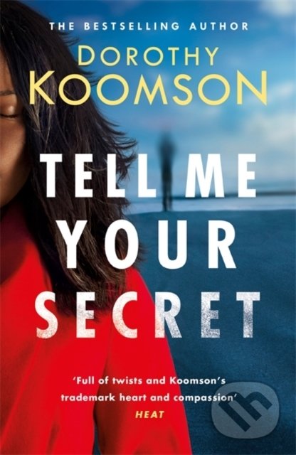 Kniha: Tell Me Your Secret (Dorothy Koomson). Headline Book, 2020 Kniha: Tell Me Your Secret (Dorothy Koomson). Headline Book, 2020
