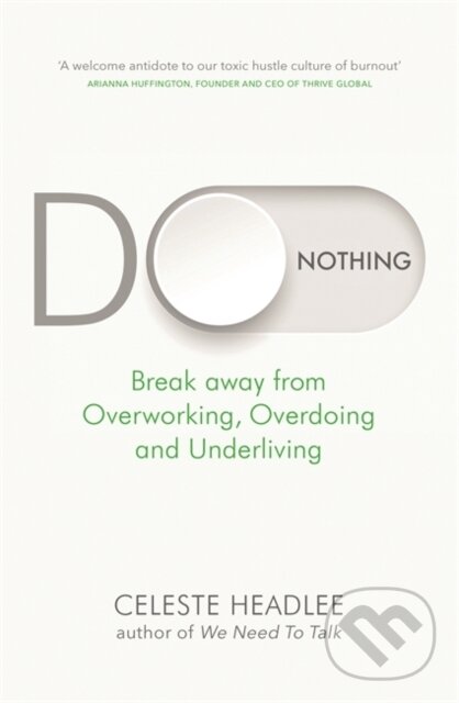 Kniha: Do Nothing (Celeste Headlee). Little, Brown, 2020 Kniha: Do Nothing (Celeste Headlee). Little, Brown, 2020