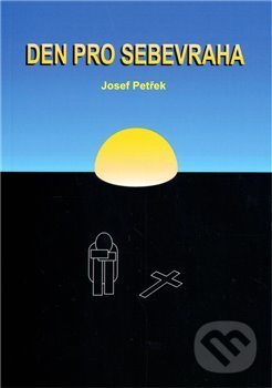 Kniha: Den pro sebevraha (Josef Petřek). knihovnicka.cz, 2011 Kniha: Den pro sebevraha (Josef Petřek). knihovnicka.cz, 2011