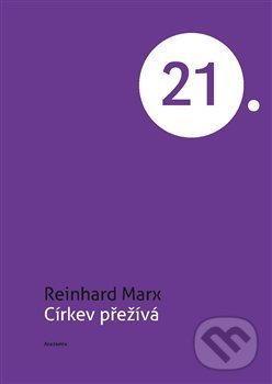 Kniha: Církev přežívá (Reinhard Marx). Academia, 2020 Kniha: Církev přežívá (Reinhard Marx). Academia, 2020