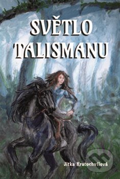 Kniha: Světlo talismanu (Jitka Kratochvílová). Powerprint, 2020 Kniha: Světlo talismanu (Jitka Kratochvílová). Powerprint, 2020