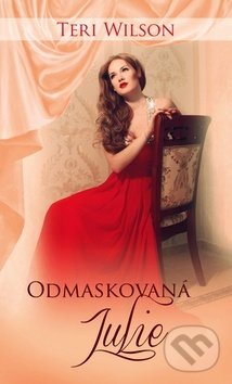 Kniha: Odmaskovaná Julie (Teri Wilson). Baronet, 2020 Kniha: Odmaskovaná Julie (Teri Wilson). Baronet, 2020
