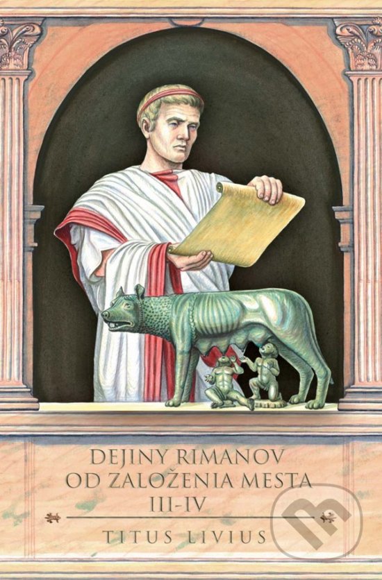 Kniha: Dejiny Rimanov od založenia mesta III-IV (Titus Livius). Thetis, 2020 Kniha: Dejiny Rimanov od založenia mesta III-IV (Titus Livius). Thetis, 2020
