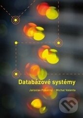 Kniha: Databázové systémy (Jaroslav Pokorný). CVUT Praha, 2013 Kniha: Databázové systémy (Jaroslav Pokorný). CVUT Praha, 2013