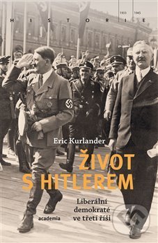 Kniha: Život s Hitlerem (Eric Kurlander). Academia, 2020 Kniha: Život s Hitlerem (Eric Kurlander). Academia, 2020