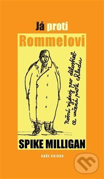 Kniha: Já proti Rommelovi (Spike Milligan). Naše vojsko CZ, 2020 Kniha: Já proti Rommelovi (Spike Milligan). Naše vojsko CZ, 2020
