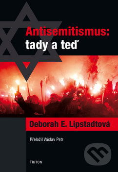 Antisemitismus tady a teď - Deborah E. Lipstadt, Triton, 2020