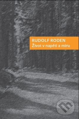 Kniha: Život v napětí a míru (Rudolf Roden). P3K, 2007 Kniha: Život v napětí a míru (Rudolf Roden). P3K, 2007