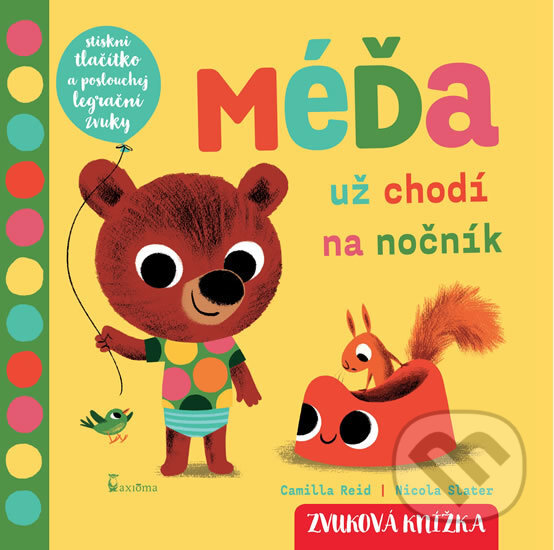 Kniha: Méďa už chodí na nočník - zvuková knížka (Camilla Reid). Axióma, 2020 Kniha: Méďa už chodí na nočník - zvuková knížka (Camilla Reid). Axióma, 2020