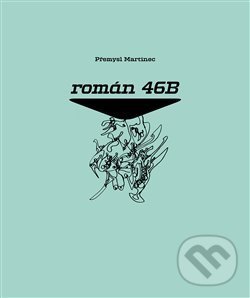 Kniha: Román 46B (Přemysl Martinec). Dybbuk, 2015 Kniha: Román 46B (Přemysl Martinec). Dybbuk, 2015
