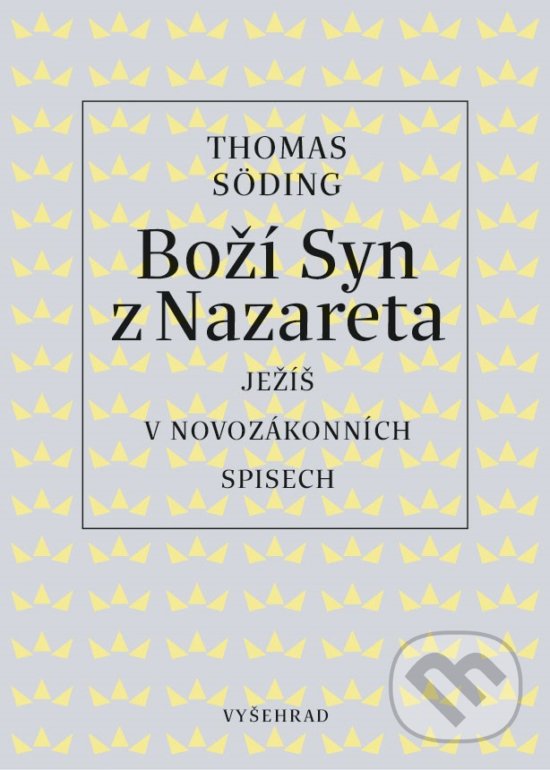 Kniha: Boží Syn z Nazareta (Thomas Söding). Vyšehrad, 2020 Kniha: Boží Syn z Nazareta (Thomas Söding). Vyšehrad, 2020