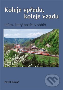 Kniha: Koleje vpředu, koleje vzadu (Pavel Kovář). Oftis, 2016 Kniha: Koleje vpředu, koleje vzadu (Pavel Kovář). Oftis, 2016