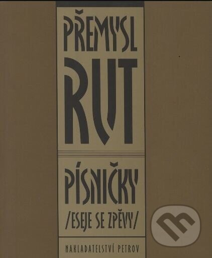 Kniha: Písničky (eseje se zpěvy) (Přemysl Rut). Petrov, 2001 Kniha: Písničky (eseje se zpěvy) (Přemysl Rut). Petrov, 2001