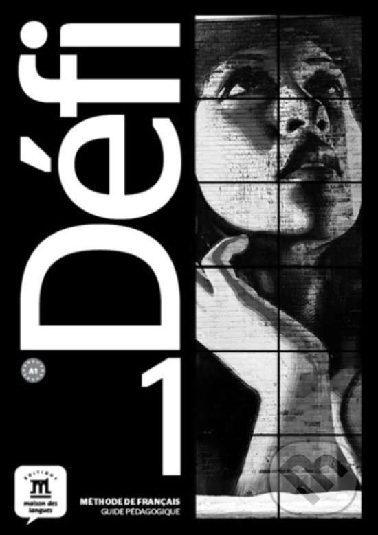 Kniha: Défi 1 – Guide pédagogique (Monique Denye). Difusión, 2018 Kniha: Défi 1 – Guide pédagogique (Monique Denye). Difusión, 2018
