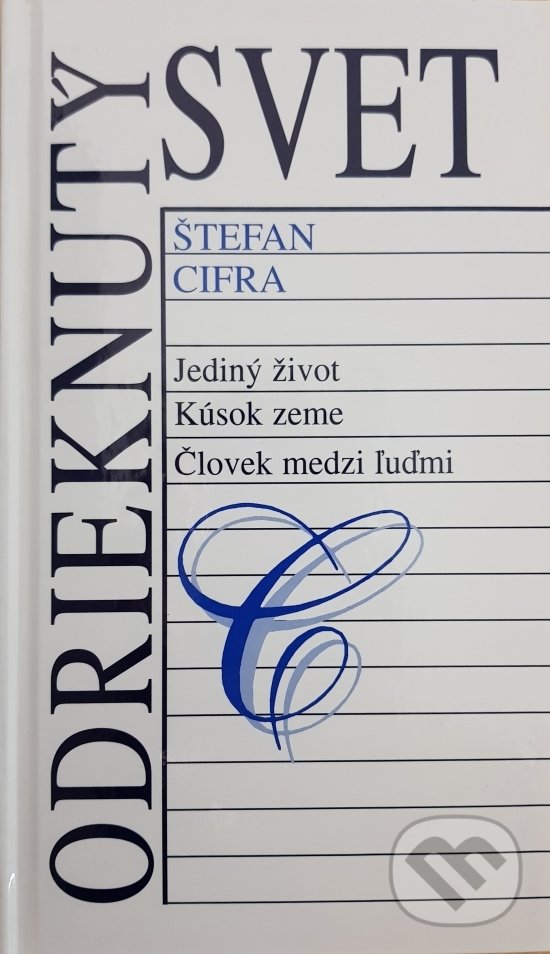 Kniha: Odrieknutý svet (Štefan Cifra). Vydavateľstvo Spolku slovenských spisovateľov, 2019 Kniha: Odrieknutý svet (Štefan Cifra). Vydavateľstvo Spolku slovenských spisovateľov, 2019