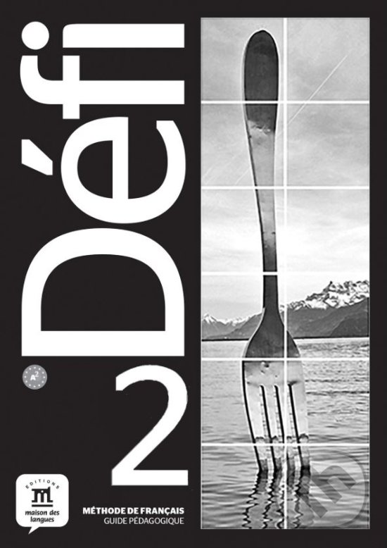 Kniha: Défi 2 – Guide pédagogique (Monique Denyer). Difusión, 2019 Kniha: Défi 2 – Guide pédagogique (Monique Denyer). Difusión, 2019
