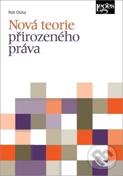 Kniha: Nová teorie přirozeného práva (Petr Osina). Leges, 2020 Kniha: Nová teorie přirozeného práva (Petr Osina). Leges, 2020