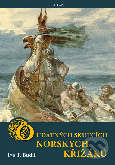 Kniha: O udatných skutcích norských křižáků (Ivo T. Budil). Triton, 2020 Kniha: O udatných skutcích norských křižáků (Ivo T. Budil). Triton, 2020