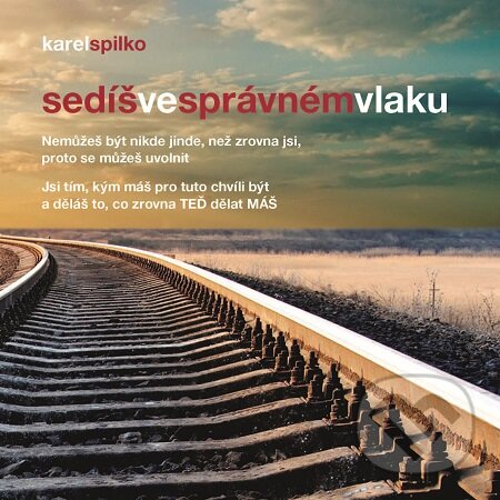 E-kniha: Sedíš ve správném vlaku (Karel Spilko). Trans World Tour, 2017 E-kniha: Sedíš ve správném vlaku (Karel Spilko). Trans World Tour, 2017