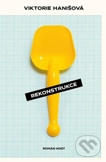Kniha: Rekonstrukce (Viktorie Hanišová). Host, 2020 Kniha: Rekonstrukce (Viktorie Hanišová). Host, 2020