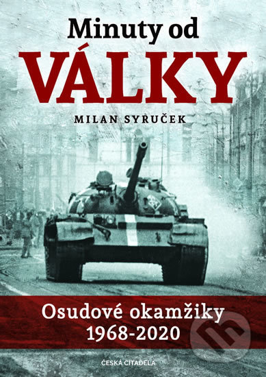Kniha: Minuty do války (Milan Syruček). Česká citadela, 2020 Kniha: Minuty do války (Milan Syruček). Česká citadela, 2020