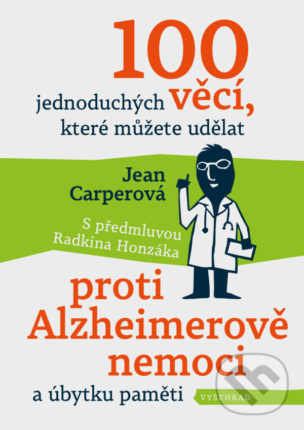 E-kniha: 100 jednoduchých věcí, které můžete udělat proti Alzheimerově nemoci a úbytku paměti (Jean Carper). Vyšehrad, 2020 E-kniha: 100 jednoduchých věcí, které můžete udělat proti Alzheimerově nemoci a úbytku paměti (Jean Carper). Vyšehrad, 2020