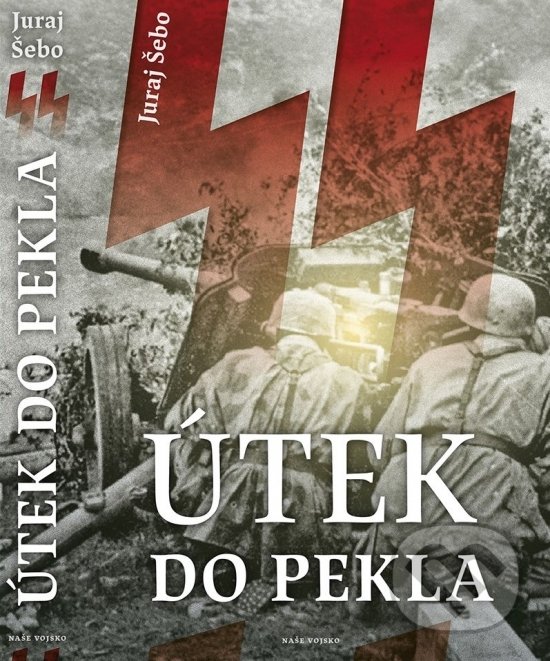Kniha: Útek do pekla (Juraj Šebo). Naše vojsko, 2020 Kniha: Útek do pekla (Juraj Šebo). Naše vojsko, 2020