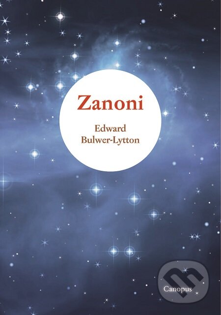 E-kniha: Zanoni (Edward Bulwer-Lytton). Canopus, 2017 E-kniha: Zanoni (Edward Bulwer-Lytton). Canopus, 2017