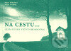Kniha: Na cestu... (Marie Mihulová a Milan Svoboda). Santal, 2004 Kniha: Na cestu... (Marie Mihulová a Milan Svoboda). Santal, 2004