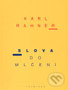 Kniha: Slova do mlčení (Karl Rahner). Trinitas, 2004 Kniha: Slova do mlčení (Karl Rahner). Trinitas, 2004